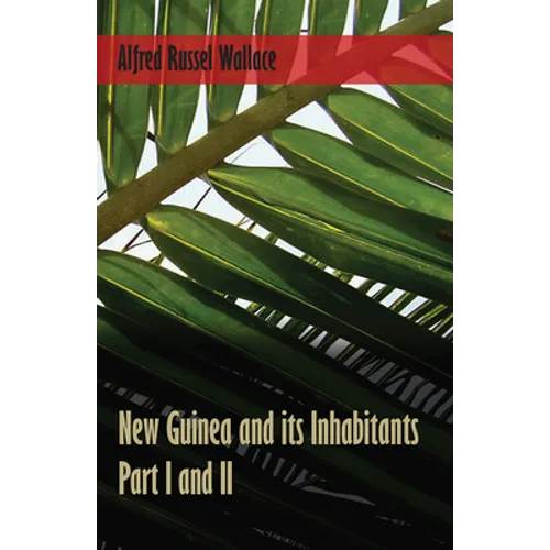New Guinea and its Inhabitants - Part I. and II.