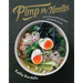 Pimp My Noodles: Turn Instant Noodles and Ramen Into Fabulous Feasts
