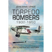 Torpedo Bombers, 1900-1950: An Illustrated History