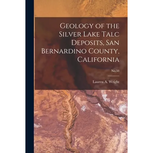 Geology of the Silver Lake Talc Deposits, San Bernardino County, California; No.38
