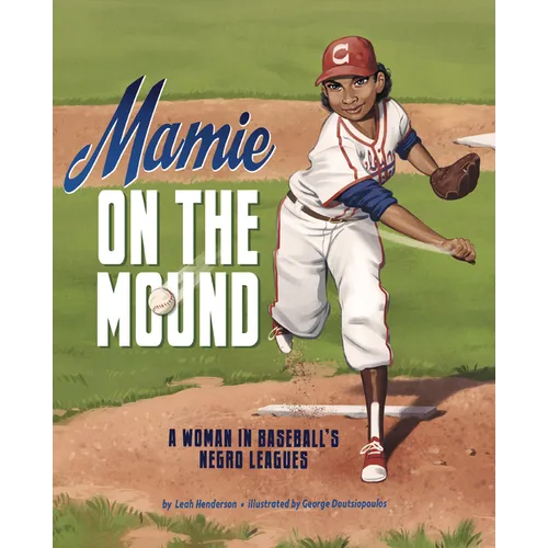 Mamie on the Mound: A Woman in Baseball's Negro Leagues