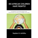 Do African Children Have Rights?: A Comparative and Legal Analysis of the United Nations Convention on the Rights of the Child