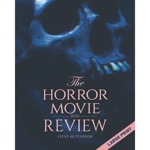 The Horror Movie Review: 2020 (Large Print)