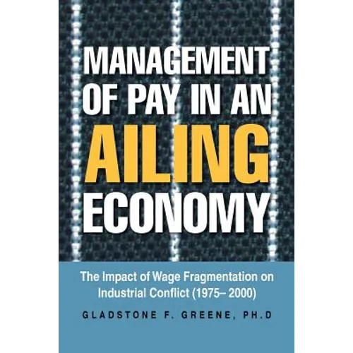 Management of Pay in an Ailing Economy: The Impact of Wage Fragmentation on Industrial Conflict (1975- 2000)