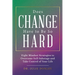Does Change Have to Be So Hard: Eight Mindset Strategies to Overcome Self-Sabotage and Take Control of Your Life