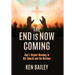 The End is Now Coming: God's Urgent Warning to His Church and the Nations