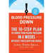 Blood Pressure Down: The 10-Step Plan to Lower Your Blood Pressure in 4 Weeks--Without Prescription Drugs
