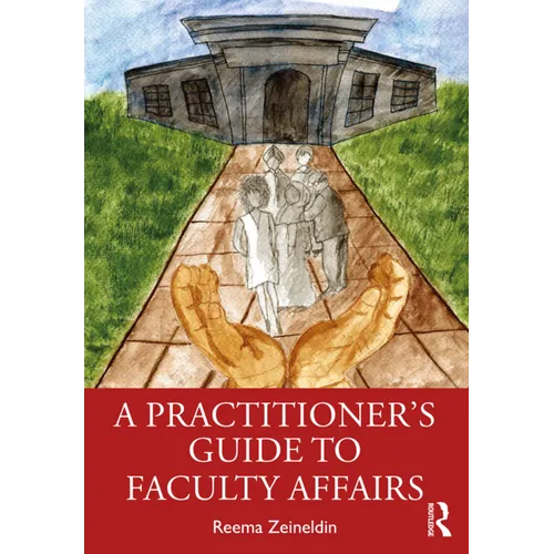 A Practitioner's Guide to Faculty Affairs