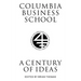Columbia Business School: A Century of Ideas