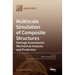 Multiscale Simulation of Composite Structures: Damage Assessment, Mechanical Analysis and Prediction