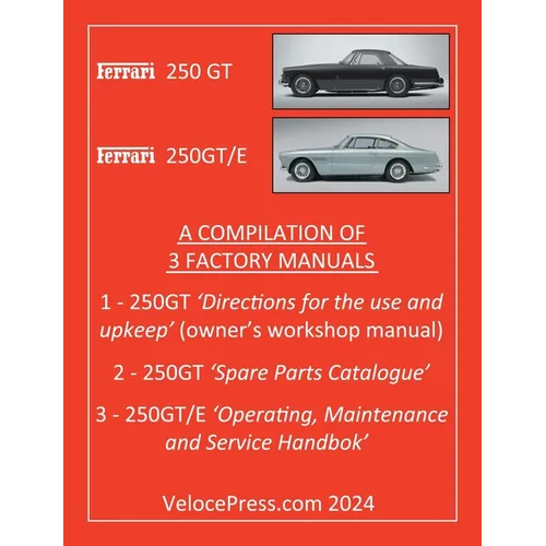 Ferrari 250 GT & 250 Gt/E - A Compilation of Three Factory Manuals