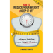 How to Reduce Your Weight & Keep It Off: A Simple Solution to Your Weight Problem