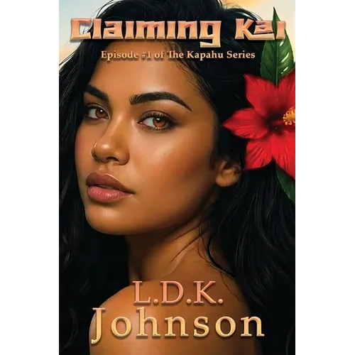Claiming Kai: Episode #1 of The Kapahu Series