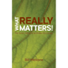 What Really Matters!: The Seven Values of an Inside-Out Leader