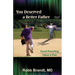 You Deserved a Better Father (2nd Ed): Good Parenting Takes a Plan