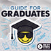 Guide for Graduates: Guide for Graduates