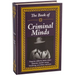 The Book of Criminal Minds: Forgeries, Robberies, Heists, Crimes of Passion, Murders, Money Laundering, Con Artistry, and More