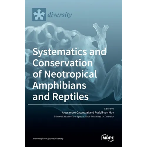Systematics and Conservation of Neotropical Amphibians and Reptiles