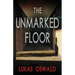 The Unmarked Floor: A Thriller
