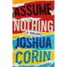 Assume Nothing: A Thriller
