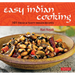 Easy Indian Cooking: 101 Fresh & Feisty Indian Recipes