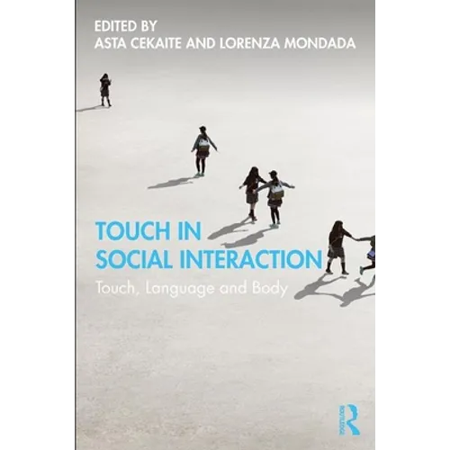 Touch in Social Interaction: Touch, Language, and Body