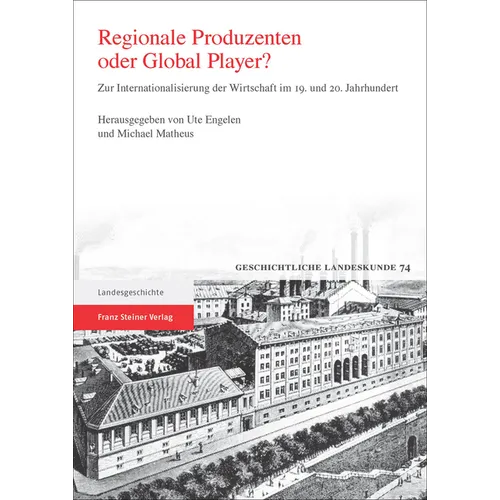 Regionale Produzenten Oder Global Player?: Zur Internationalisierung Der Wirtschaft Im 19. Und 20. Jahrhundert