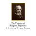 The Varieties of Religious Experience: A Study in Human Nature