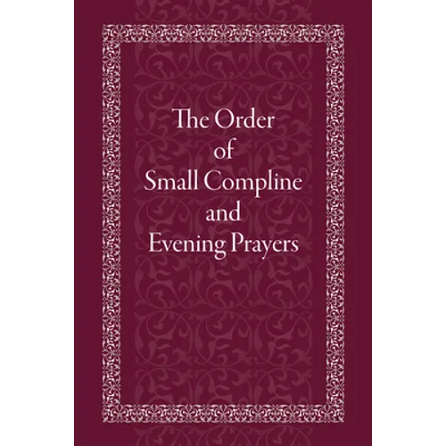 The Order of Small Compline and Evening Prayers