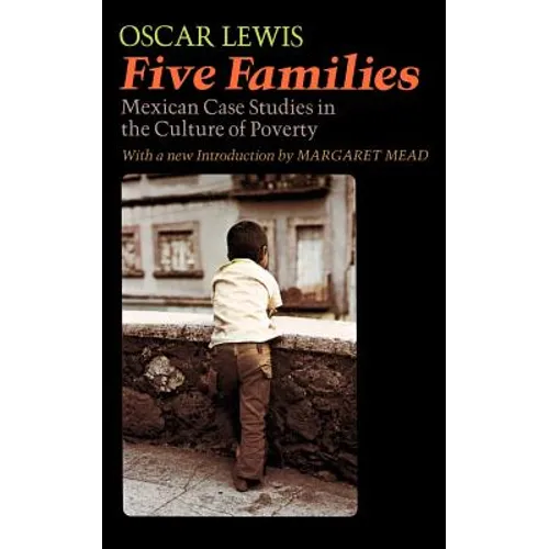 Five Families: Mexican Case Studies in the Culture of Poverty