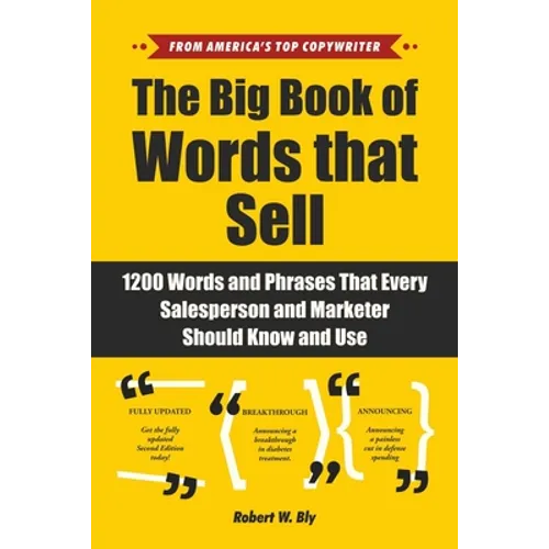 The Big Book of Words That Sell: 1200 Words and Phrases That Every Salesperson and Marketer Should Know and Use
