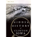 Hidden History of Clinton, Iowa