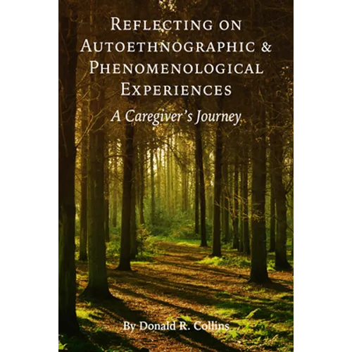 Reflecting on Autoethnographic and Phenomenological Experiences: A Caregiver's Journey