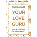 How To Find Love: Your Love Guru - For A Lifetime of Happiness