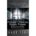Private Choices, Public Power: Personal Decisions that Determine Your Destiny