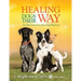 Healing Dogs Their Way: The Real Solutions Your Dog Deserves