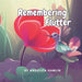 Remembering Flutter: A Whimsical Wisdom story for kids about loss and grief.
