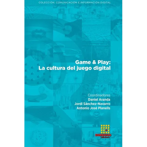 Game & Play: La cultura del juego digital