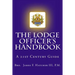 The Lodge Officer's Handbook: For the 21st Century Masonic Officer