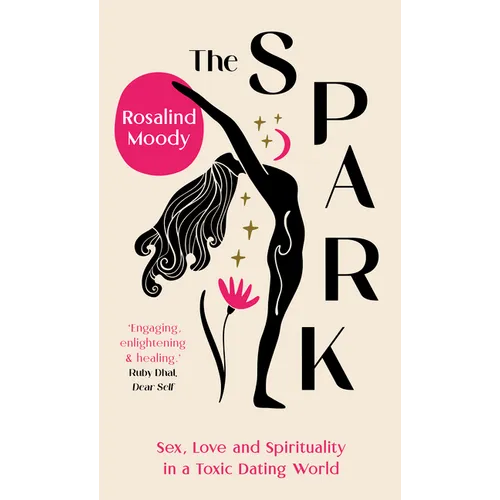 The Spark: A Spiritual Journey from Toxic Hook-Ups to Self-Esteem