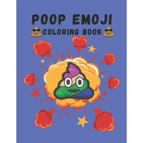 Poop Emoji Coloring Book: Mindfulness and Stress Relieving Designs of Funny Emoji Poop Coloring Pages and Silly Activities!