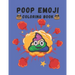 Poop Emoji Coloring Book: Mindfulness and Stress Relieving Designs of Funny Emoji Poop Coloring Pages and Silly Activities!
