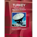 Turkey Telecom Laws and Regulations Handbook Volume 1 Strategic Information and Regulations