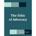 The Ethic of Advocacy
