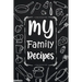 My Family Recipes: Adult Blank Lined Diary Notebook, Write in Your Best Family Recipes, Food Recipes Notebook, Recipe and Cooking Gifts