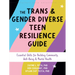 The Trans and Gender Diverse Teen Resilience Guide: Essential Skills for Building Community, Well-Being, and Mental Health