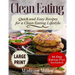 Clean Eating ***Large Print Edition***: Quick and Easy Recipes for a Clean Eating Lifestyle (14-Day Eating Plan Included)