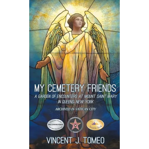 My Cemetery Friends: A Garden of Encounters at Mount Saint Mary in Queens, New York