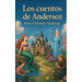 Los mejores cuentos de Andersen: La Sirenita, El patito feo, La Reina de las Nieves, La niña de los fósforos...