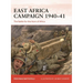East Africa Campaign 1940-41: The Battle for the Horn of Africa